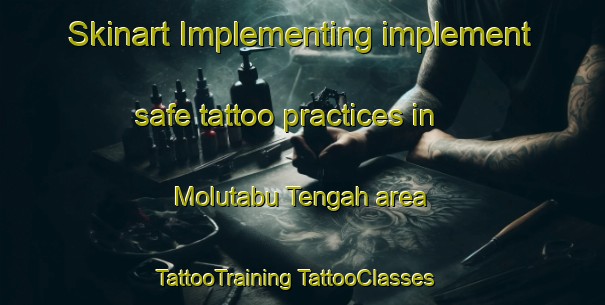 Skinart Implementing implement safe tattoo practices in Molutabu Tengah area | #TattooTraining #TattooClasses #SkinartTraining-Indonesia