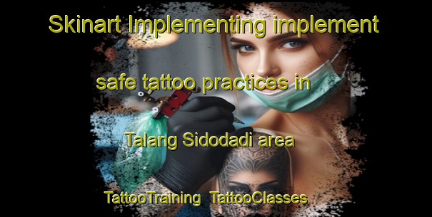 Skinart Implementing implement safe tattoo practices in Talang Sidodadi area | TattooTraining | TattooClasses | SkinartTraining-Indonesia