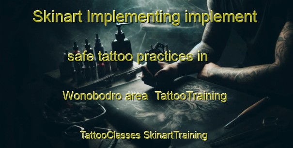 Skinart Implementing implement safe tattoo practices in Wonobodro area | #TattooTraining #TattooClasses #SkinartTraining-Indonesia