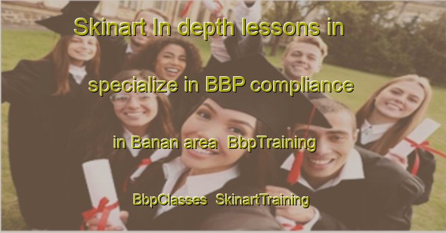 Skinart In-depth lessons in specialize in BBP compliance in Banan area | BbpTraining | BbpClasses | SkinartTraining-Indonesia