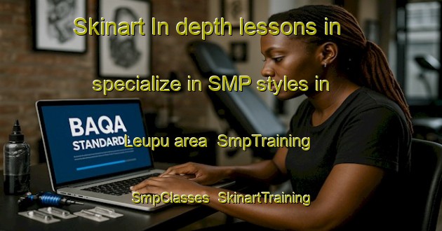 Skinart In-depth lessons in specialize in SMP styles in Leupu area | SmpTraining | SmpClasses | SkinartTraining-Indonesia