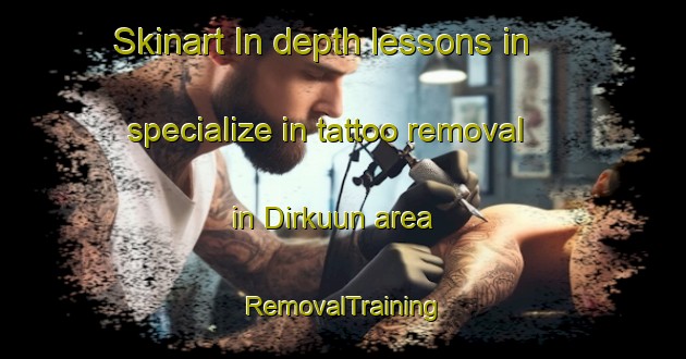 Skinart In-depth lessons in specialize in tattoo removal in Dirkuun area | RemovalTraining | RemovalClasses | SkinartTraining-Indonesia
