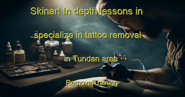Skinart In-depth lessons in specialize in tattoo removal in Tundan area | RemovalTraining | RemovalClasses | SkinartTraining-Indonesia