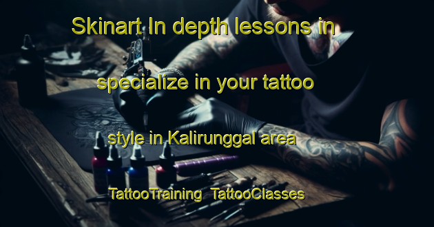 Skinart In-depth lessons in specialize in your tattoo style in Kalirunggal area | TattooTraining | TattooClasses | SkinartTraining-Indonesia