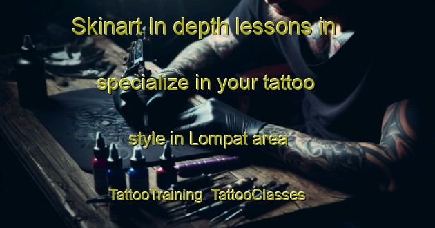 Skinart In-depth lessons in specialize in your tattoo style in Lompat area | TattooTraining | TattooClasses | SkinartTraining-Indonesia