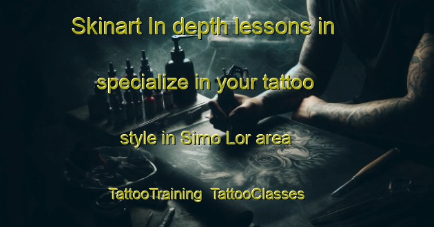 Skinart In-depth lessons in specialize in your tattoo style in Simo Lor area | TattooTraining | TattooClasses | SkinartTraining-Indonesia