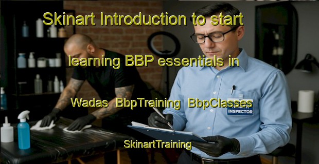 Skinart Introduction to start learning BBP essentials in Wadas | BbpTraining | BbpClasses | SkinartTraining-Indonesia