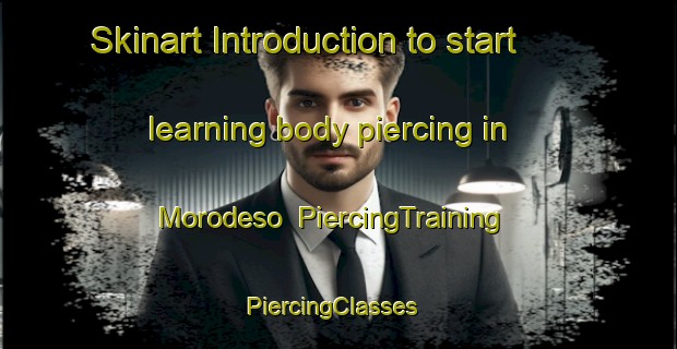 Skinart Introduction to start learning body piercing in Morodeso | PiercingTraining | PiercingClasses | SkinartTraining-Indonesia