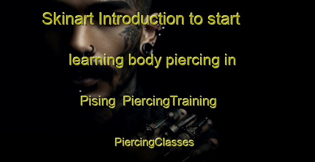 Skinart Introduction to start learning body piercing in Pising | PiercingTraining | PiercingClasses | SkinartTraining-Indonesia