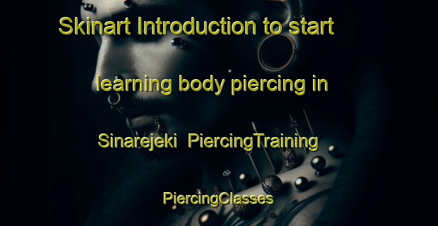 Skinart Introduction to start learning body piercing in Sinarejeki | #PiercingTraining #PiercingClasses #SkinartTraining-Indonesia