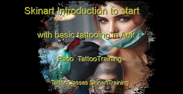 Skinart Introduction to start with basic tattooing in Aek Raso | #TattooTraining #TattooClasses #SkinartTraining-Indonesia