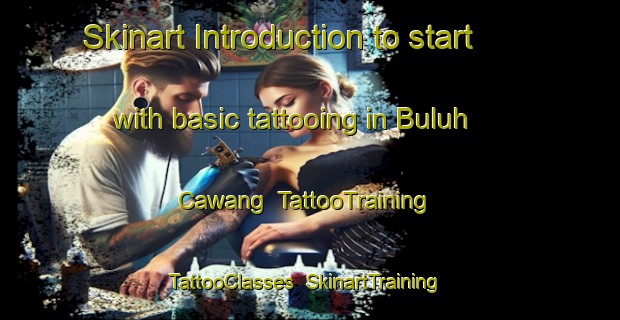 Skinart Introduction to start with basic tattooing in Buluh Cawang | TattooTraining | TattooClasses | SkinartTraining-Indonesia
