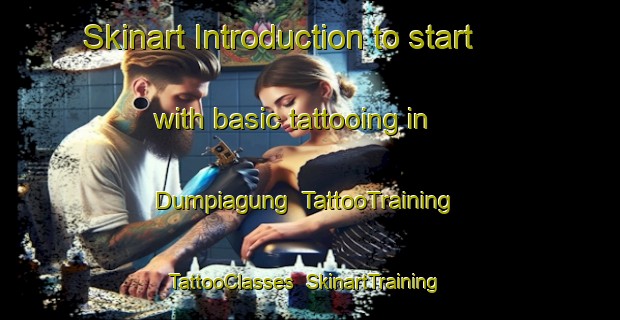 Skinart Introduction to start with basic tattooing in Dumpiagung | TattooTraining | TattooClasses | SkinartTraining-Indonesia