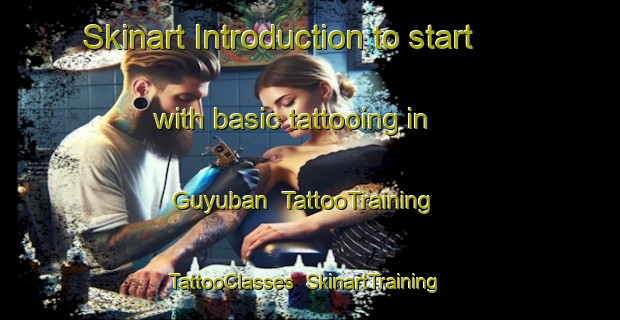 Skinart Introduction to start with basic tattooing in Guyuban | TattooTraining | TattooClasses | SkinartTraining-Indonesia