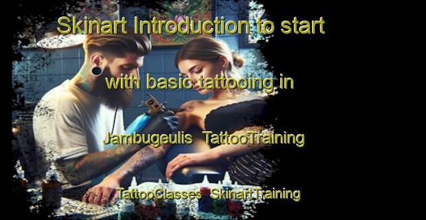 Skinart Introduction to start with basic tattooing in Jambugeulis | TattooTraining | TattooClasses | SkinartTraining-Indonesia