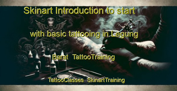 Skinart Introduction to start with basic tattooing in Legung Barat | TattooTraining | TattooClasses | SkinartTraining-Indonesia