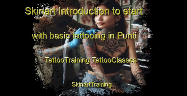 Skinart Introduction to start with basic tattooing in Punti | #TattooTraining #TattooClasses #SkinartTraining-Indonesia