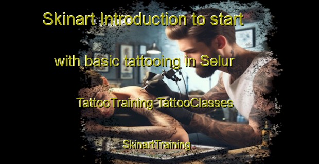 Skinart Introduction to start with basic tattooing in Selur | #TattooTraining #TattooClasses #SkinartTraining-Indonesia