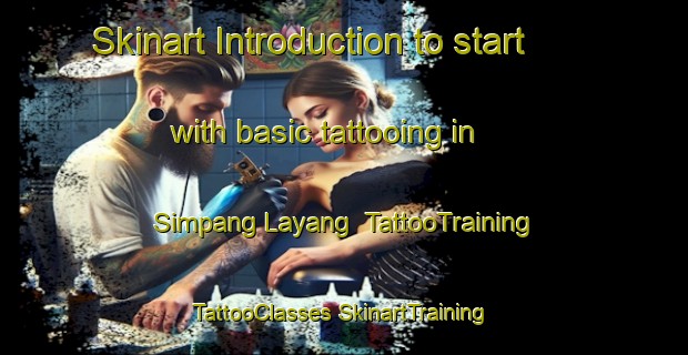 Skinart Introduction to start with basic tattooing in Simpang Layang | #TattooTraining #TattooClasses #SkinartTraining-Indonesia