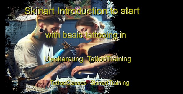 Skinart Introduction to start with basic tattooing in Uleekareung | TattooTraining | TattooClasses | SkinartTraining-Indonesia