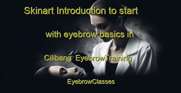 Skinart Introduction to start with eyebrow basics in Cilibang | EyebrowTraining | EyebrowClasses | SkinartTraining-Indonesia