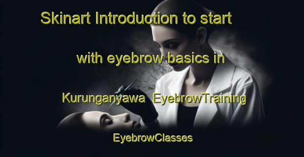 Skinart Introduction to start with eyebrow basics in Kurunganyawa | EyebrowTraining | EyebrowClasses | SkinartTraining-Indonesia