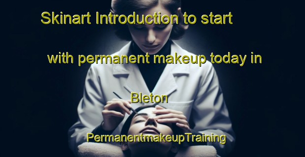 Skinart Introduction to start with permanent makeup today in Bleton | PermanentmakeupTraining | PermanentmakeupClasses | SkinartTraining-Indonesia