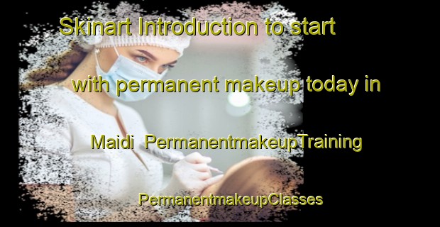 Skinart Introduction to start with permanent makeup today in Maidi | #PermanentmakeupTraining #PermanentmakeupClasses #SkinartTraining-Indonesia