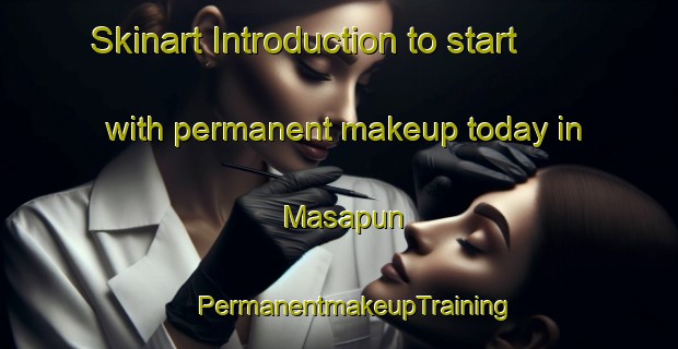 Skinart Introduction to start with permanent makeup today in Masapun | #PermanentmakeupTraining #PermanentmakeupClasses #SkinartTraining-Indonesia