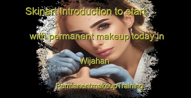 Skinart Introduction to start with permanent makeup today in Wijahan | #PermanentmakeupTraining #PermanentmakeupClasses #SkinartTraining-Indonesia