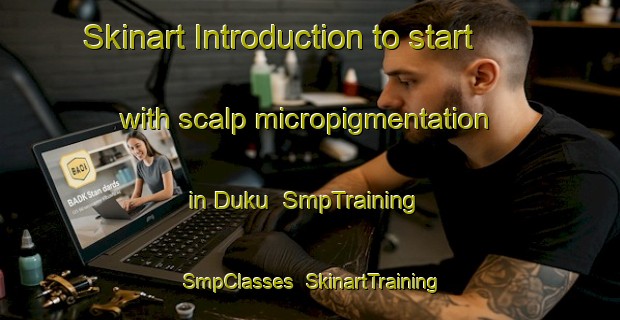 Skinart Introduction to start with scalp micropigmentation in Duku | SmpTraining | SmpClasses | SkinartTraining-Indonesia