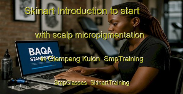 Skinart Introduction to start with scalp micropigmentation in Glempang Kulon | SmpTraining | SmpClasses | SkinartTraining-Indonesia