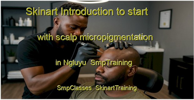 Skinart Introduction to start with scalp micropigmentation in Ngluyu | SmpTraining | SmpClasses | SkinartTraining-Indonesia