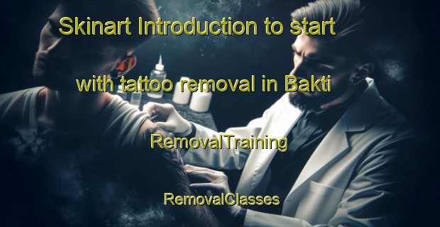 Skinart Introduction to start with tattoo removal in Bakti | RemovalTraining | RemovalClasses | SkinartTraining-Indonesia
