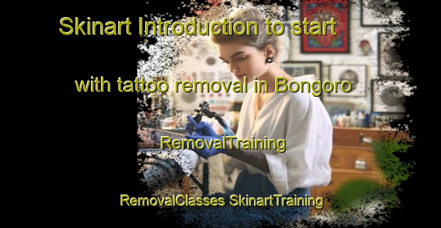 Skinart Introduction to start with tattoo removal in Bongoro | #RemovalTraining #RemovalClasses #SkinartTraining-Indonesia