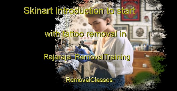Skinart Introduction to start with tattoo removal in Rajaraja | RemovalTraining | RemovalClasses | SkinartTraining-Indonesia