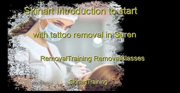 Skinart Introduction to start with tattoo removal in Suren | #RemovalTraining #RemovalClasses #SkinartTraining-Indonesia