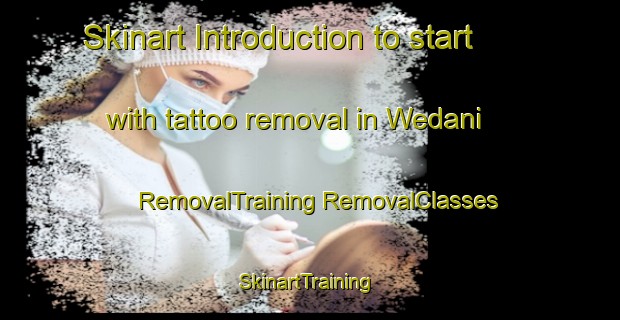 Skinart Introduction to start with tattoo removal in Wedani | #RemovalTraining #RemovalClasses #SkinartTraining-Indonesia