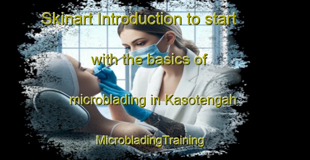 Skinart Introduction to start with the basics of microblading in Kasotengah | MicrobladingTraining | MicrobladingClasses | SkinartTraining-Indonesia