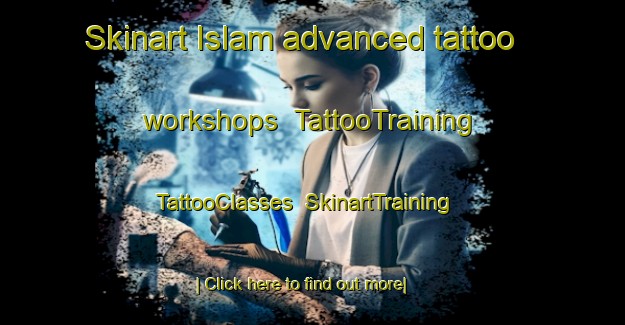 Skinart Islam advanced tattoo workshops | TattooTraining | TattooClasses | SkinartTraining-Indonesia