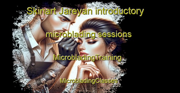 Skinart Jareyan introductory microblading sessions | MicrobladingTraining | MicrobladingClasses | SkinartTraining-Indonesia
