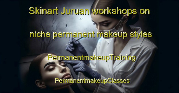 Skinart Juruan workshops on niche permanent makeup styles | PermanentmakeupTraining | PermanentmakeupClasses | SkinartTraining-Indonesia