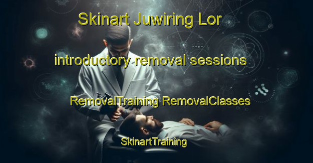 Skinart Juwiring Lor introductory removal sessions | #RemovalTraining #RemovalClasses #SkinartTraining-Indonesia