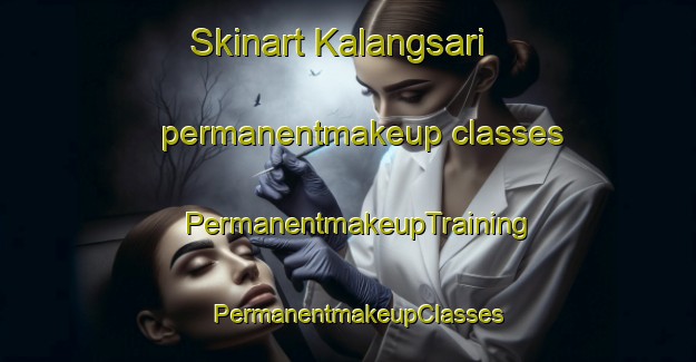 Skinart Kalangsari permanentmakeup classes | PermanentmakeupTraining | PermanentmakeupClasses | SkinartTraining-Indonesia