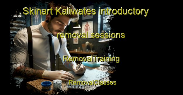 Skinart Kaliwates introductory removal sessions | RemovalTraining | RemovalClasses | SkinartTraining-Indonesia