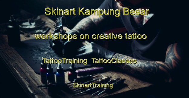 Skinart Kampung Besar workshops on creative tattoo | TattooTraining | TattooClasses | SkinartTraining-Indonesia