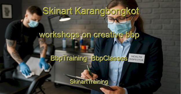 Skinart Karangbongkot workshops on creative bbp | BbpTraining | BbpClasses | SkinartTraining-Indonesia