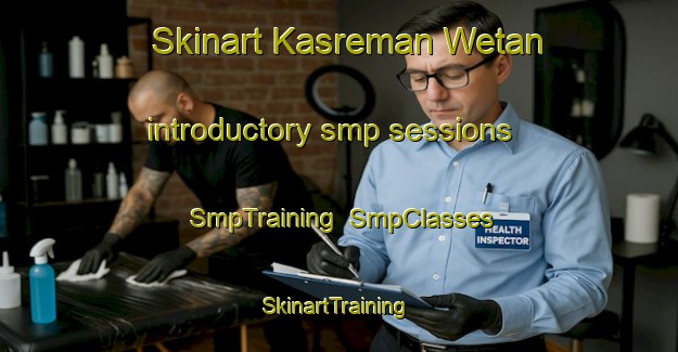 Skinart Kasreman Wetan introductory smp sessions | SmpTraining | SmpClasses | SkinartTraining-Indonesia