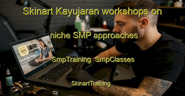 Skinart Kayujaran workshops on niche SMP approaches | SmpTraining | SmpClasses | SkinartTraining-Indonesia