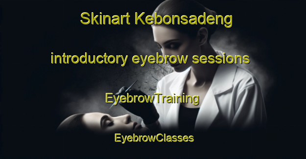 Skinart Kebonsadeng introductory eyebrow sessions | EyebrowTraining | EyebrowClasses | SkinartTraining-Indonesia